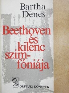 Bartha Dénes - Beethoven és kilenc szimfóniája [antikvár]