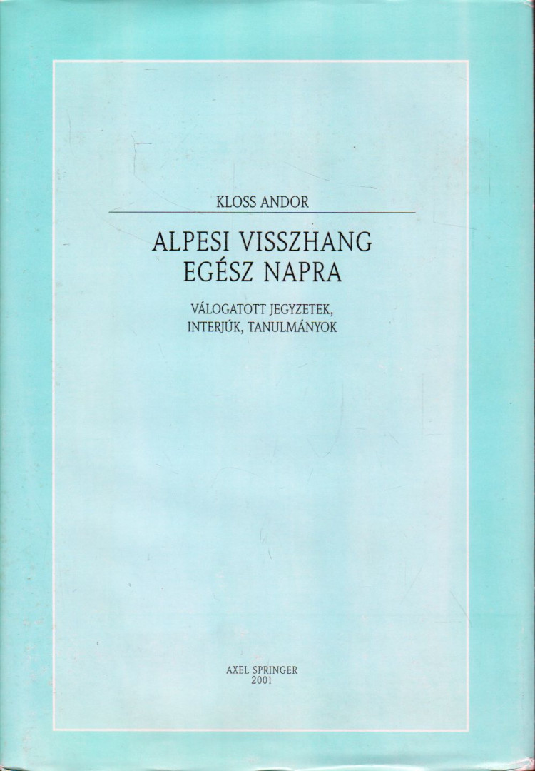 Kloss Andor - Alpesi visszhang egész napra (dedikált) [antikvár]