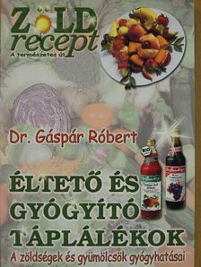 Dr. Gáspár Róbert - Éltető és gyógyító táplálékok [antikvár]
