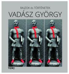 Vadász Balázs[szerk.] - Rajzok és történetek - Vadász György