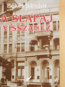 Békés Sándor - A slapaj visszanéz (dedikált példány) [antikvár]