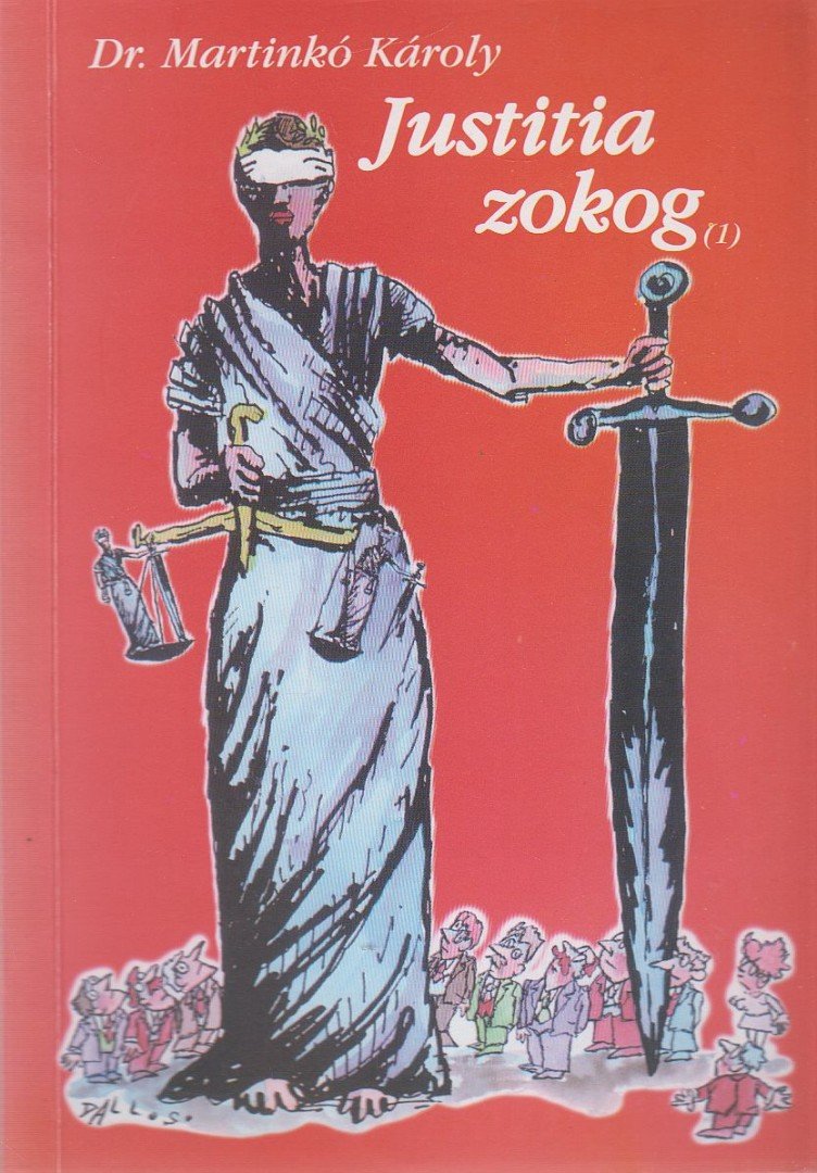 Dr. Martinkó Károly - Justitia zokog [antikvár]
