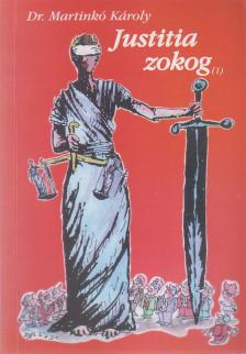 Dr. Martinkó Károly - Justitia zokog [antikvár]