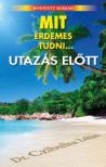 Czibulka Zoltán - Mit érdemes tudni... utazás előtt [antikvár]