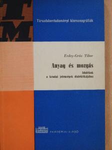 Erdey-Grúz Tibor - Anyag és mozgás [antikvár]