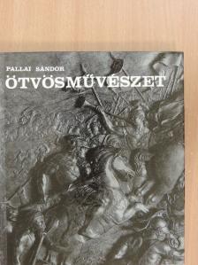 Pallai Sándor - Ötvösművészet [antikvár]