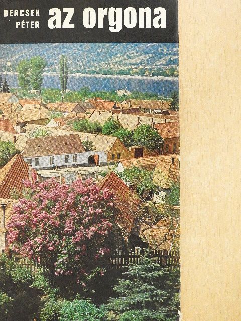 Bercsek Péter - Az orgona [antikvár]