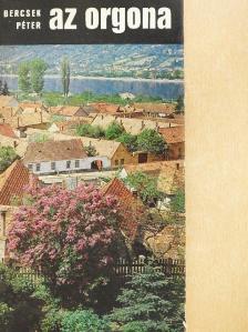 Bercsek Péter - Az orgona [antikvár]
