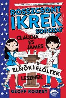 Geoff Rodkey - Claudia és James elnökjelöltek lesznek [antikvár]