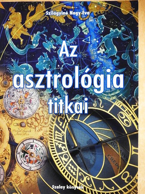 Szilágyiné Nagy Éva - Az asztrológia titkai [antikvár]