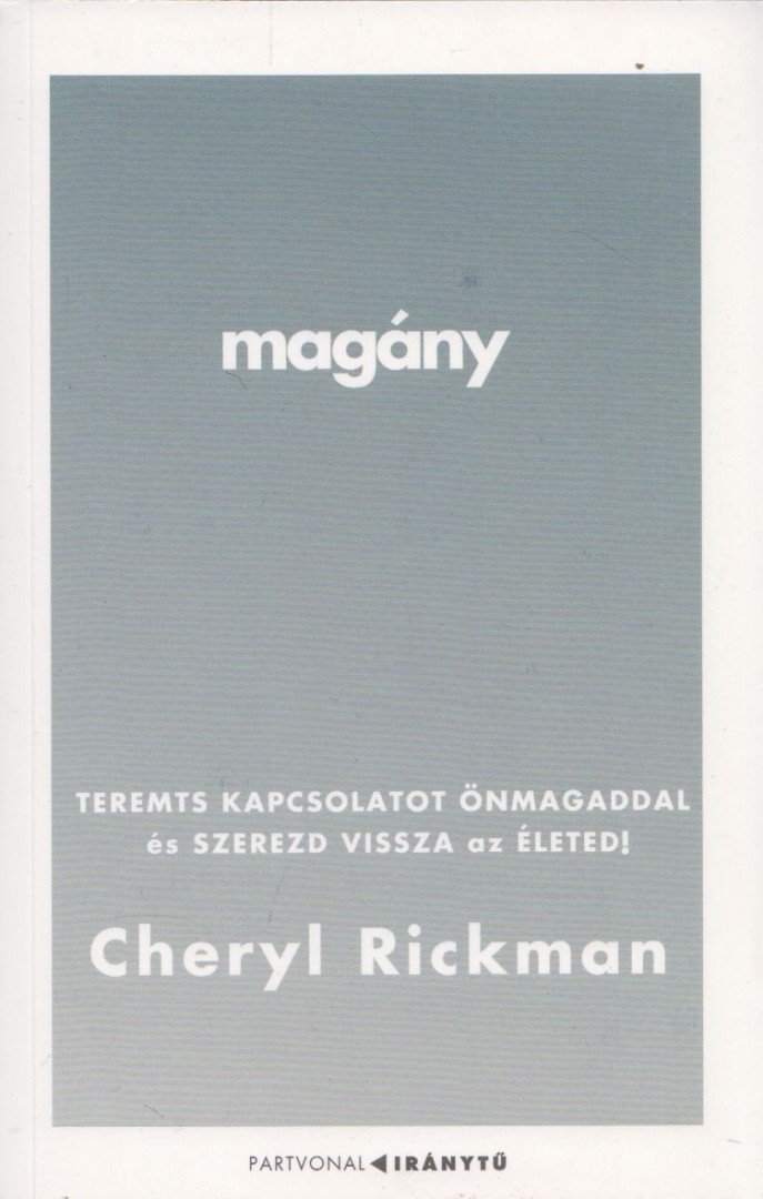 Cheryl Rickman - Magány - Teremts kapcsolatot önmagaddal és szerezd vissza az életed! [antikvár]