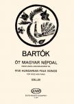 BARTÓK - ÖT MAGYAR NÉPDAL ÉNEKHANGRA ZONGORAKÍSÉRETTEL (DILLE)