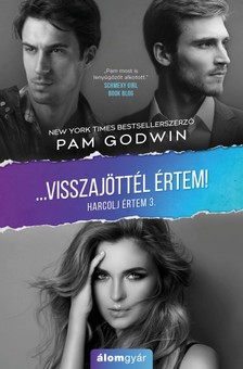 Pam Godwin - Visszajöttél értem! - Harcolj értem! [eKönyv: epub, mobi]