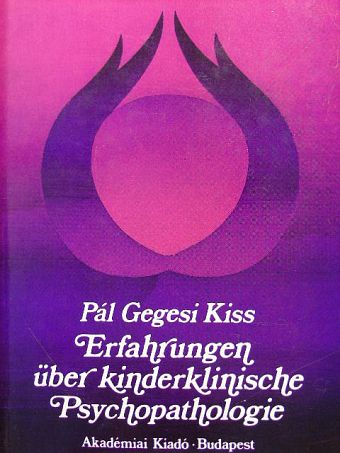 Gegesi Kiss Pál - Erfahrungen über kinderklinische Psychopathologie [antikvár]