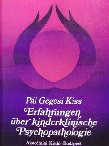 Gegesi Kiss Pál - Erfahrungen über kinderklinische Psychopathologie [antikvár]