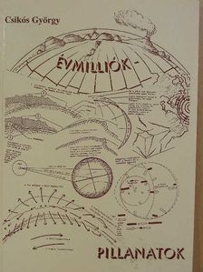 Csikós György - Évmilliók - pillanatok [antikvár]