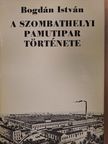 Bogdán István - A szombathelyi pamutipar története [antikvár]