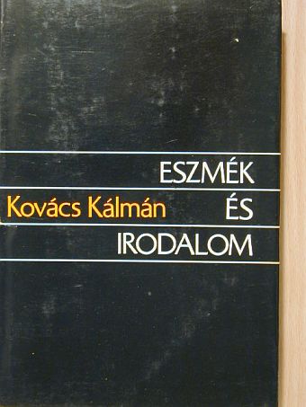 Kovács Kálmán - Eszmék és irodalom [antikvár]