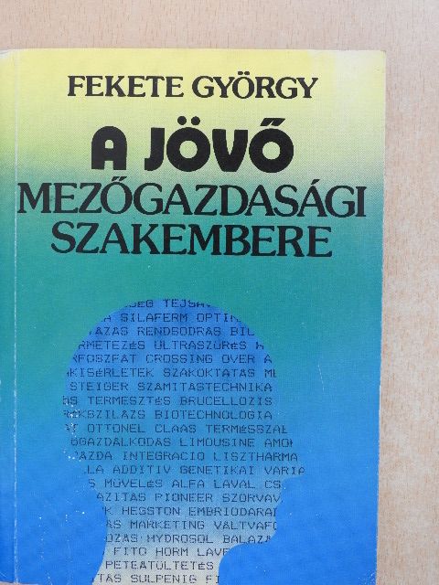 Fekete György - A jövő mezőgazdasági szakembere [antikvár]