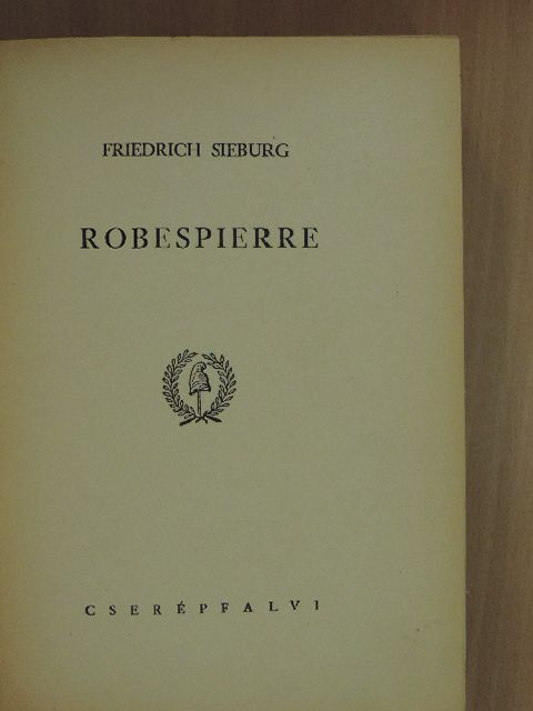 Friedrich Sieburg - Robespierre [antikvár]