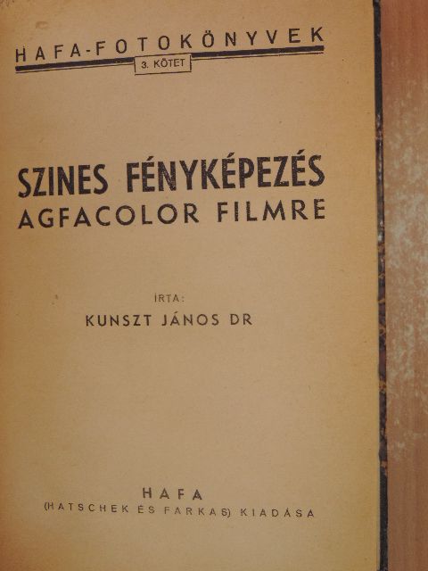Dr. Kunszt János - Szines fényképezés Agfacolor filmre/Farbenfotos leichtgemacht [antikvár]