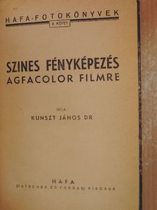 Dr. Kunszt János - Szines fényképezés Agfacolor filmre/Farbenfotos leichtgemacht [antikvár]