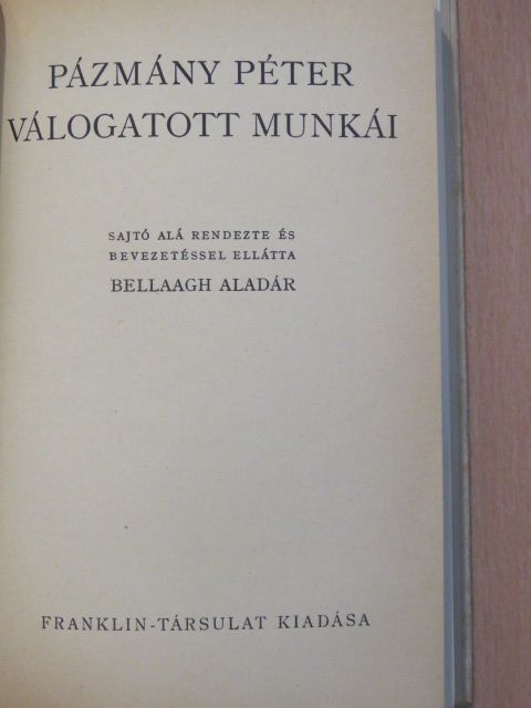 Pázmány Péter - Pázmány Péter válogatott munkái [antikvár]