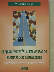 A. Windorfer - Gépjárművezetési alkalmasságot befolyásoló gyógyszerek (dedikált példány) [antikvár]