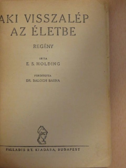 E. S. Holding - Aki visszalép az életbe [antikvár]