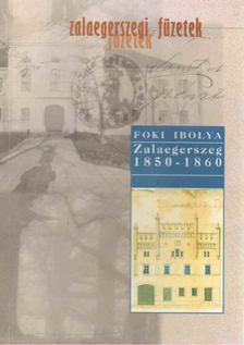 Foki Ibolya - Zalaegerszeg 1850-1860 [antikvár]