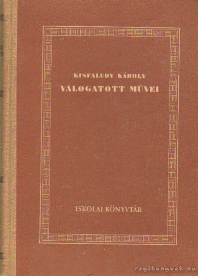 KISFALUDY KÁROLY - Kisfaludy Károly válogatott művei [antikvár]