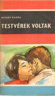 Bondy Endre - Testvérek voltak [antikvár]