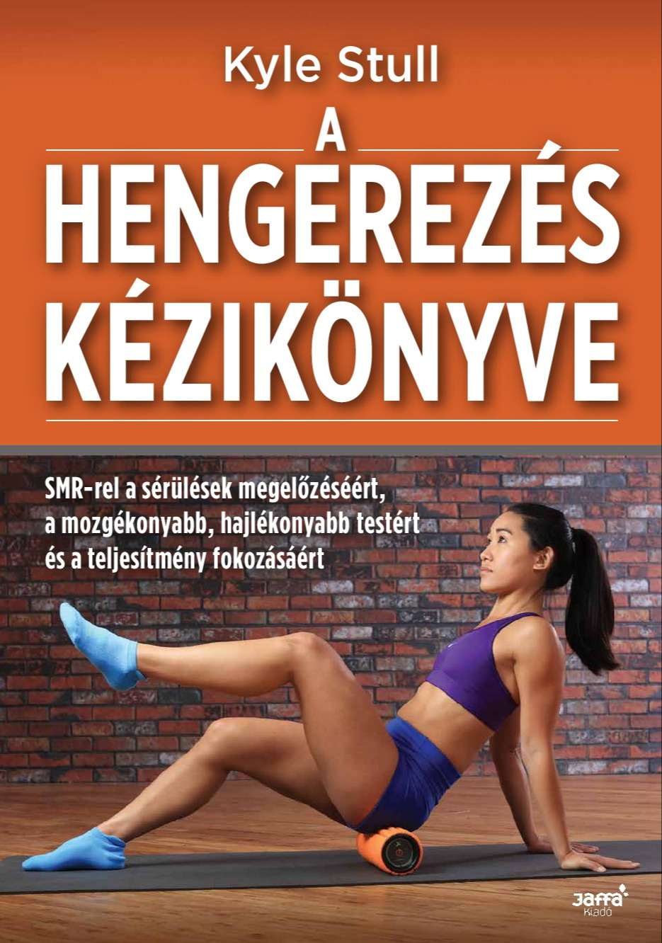 Kyle Stull - A hengerezés kézikönyve [eKönyv: epub, mobi]