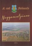 Orbánné dr. Horváth Márta - A mi falunk Nagyszentjános [antikvár]