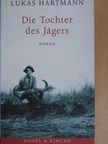 Lukas Hartmann - Die Tochter des Jägers [antikvár]