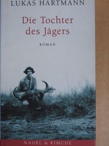 Lukas Hartmann - Die Tochter des Jägers [antikvár]
