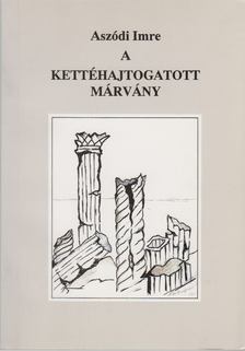 Aszódi Imre - A kettéhajtogatott márvány [antikvár]
