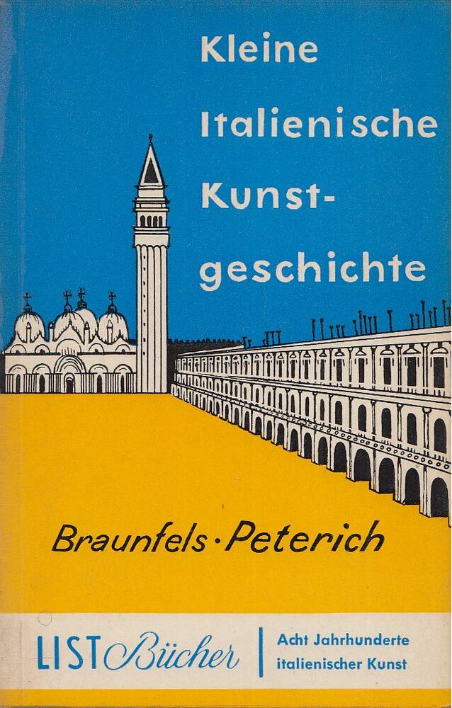 Braunfels, Wolfgang, Peterich, Eckart - Kleine italienische Kunstgeschichte [antikvár]