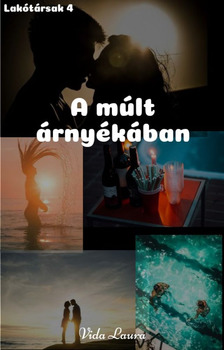 Laura Vida - A múlt árnyékában (Lakótársak sorozat 4) [eKönyv: epub, mobi]