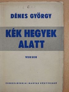 Dénes György - Kék hegyek alatt [antikvár]