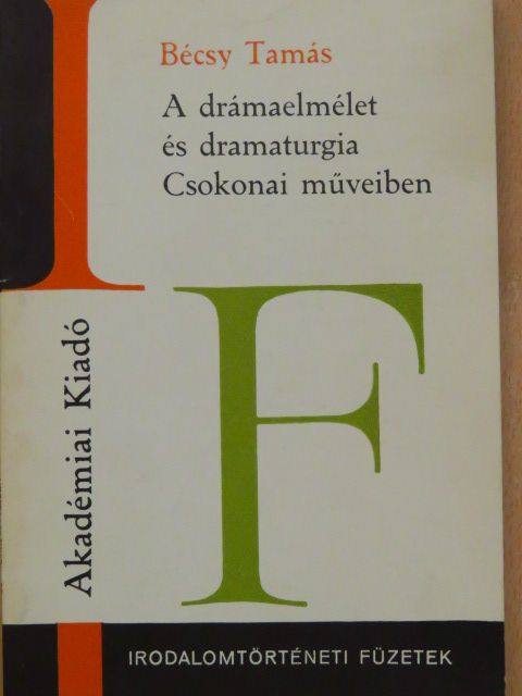 Bécsy Tamás - A drámaelmélet és dramaturgia Csokonai műveiben [antikvár]