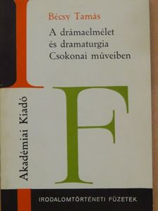 Bécsy Tamás - A drámaelmélet és dramaturgia Csokonai műveiben [antikvár]