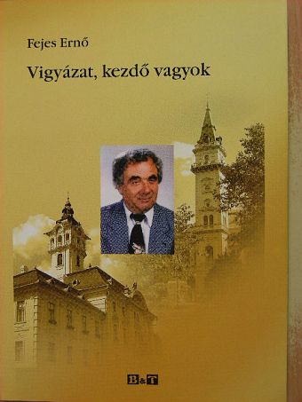 Fejes Ernő - Vigyázat, kezdő vagyok [antikvár]
