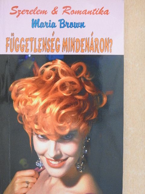 Maria Brown - Függetlenség mindenáron? [antikvár]