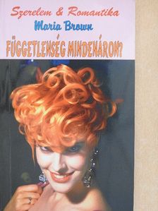 Maria Brown - Függetlenség mindenáron? [antikvár]