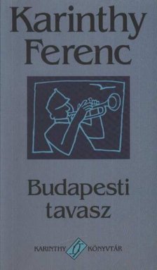 Karinthy Ferenc - Budapesti tavasz [antikvár]