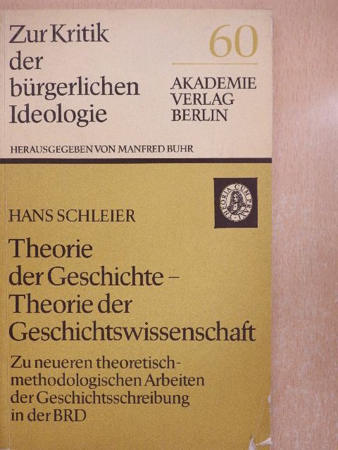 Hans Schleier - Theorie der Geschichte - Theorie der Geschichtswissenschaft [antikvár]