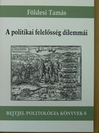 Földesi Tamás - A politikai felelősség dilemmái [antikvár]