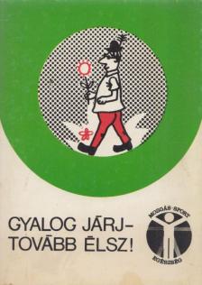 Gyalog járj - tovább élsz! [antikvár]