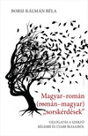 Borsi-Kálmán Béla - Magyar-román (román-magyar) "sorskérdések"